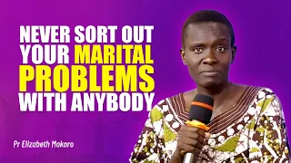 NEVER SORT OUT YOUR MARITAL PROBLEMS WITH CHURCH MEMBERS OR ANYBODY ELSE - PASTOR ELIZABETH MOKORO