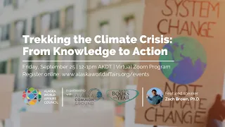 Trekking the Climate Crisis: From Knowledge to Action | Zach Brown, Ph.D.