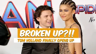 Zendaya & Tom Holland Break Up? Tom Opens Up