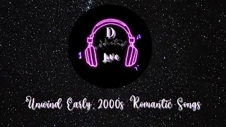 #unwind #early #2000s #romantic #songs #playlist