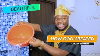 HOW GOD CREATED YORUBA WOMEN 😅