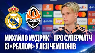 We want to deliver our best football. Mykhailo Mudryk on the UCL super match vs Real Madrid