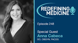 Redefining Medicine with special guest Dr. Anna Cabeca