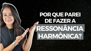 POR QUE EU PAREI DE FAZER A RESSONÂNCIA HARMÔNICA (HÉLIO COUTO)