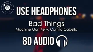 Machine Gun Kelly & Camila Cabello - Bad Things (8D AUDIO)