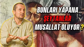 BUNLARI YAPANA ŞEYTANLAR MUSALLAT OLUYOR? ⁄ Kerem Önder