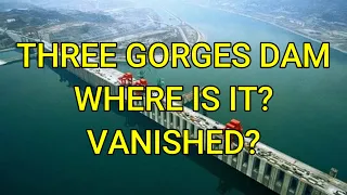 DID THREE GORGES DAM VANISH