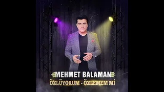 MEHMET BALAMAN ÖZLÜYORUM ÖZLEMEMMİ