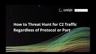 How to Threat Hunt for C2 Traffic Regardless of Protocol or Port