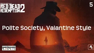 Let's Play: RED DEAD REDEMPTION 2 (Polite Society, Valantine Style) Walkthrough 5