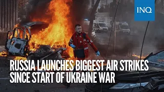 Russia launches biggest air strikes since start of Ukraine war