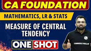Measure Of Central Tendency in One Shot | CA Foundation | Maths, LR & Stats 🔥