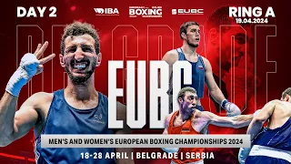 Day 2 | Ring A | EUBC Men’s & Women’s European Boxing Championships | Belgrade 2024