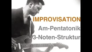 Improvisieren lernen mit Am Pentatonik: 3-Noten-Struktur (mit TAB's)