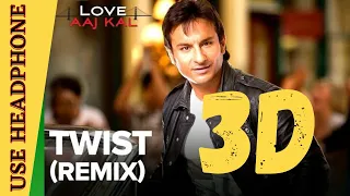 Twist Remix (3D Audio) | Love Aaj Kal | Saif Ali Khan & Deepika Padukone