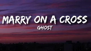 Ghost - Marry On A Cross (Lyrics)