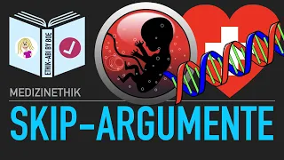 Die SKIP-Argumente und ihre Kritik (inklusive Embryonenschutzgesetz)
