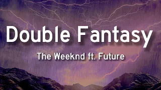 The Weeknd ft. Future - Double Fantasy (Lyrics)  | 1 Hour