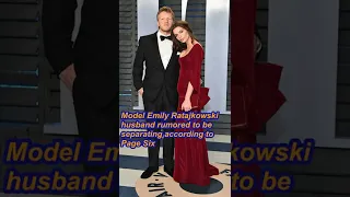 Model Emily Ratajkowski and husband rumored to separate
