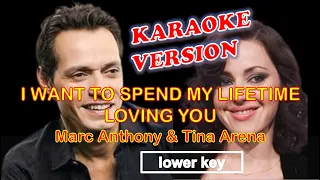 I WANT TO SPEND MY LIFETIME LOVING YOU - Marc Anthony & Tina Arena KARAOKE lower key