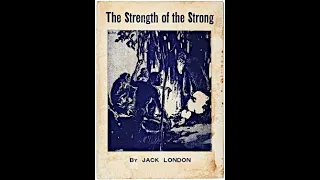 THE STRENGTH OF THE STRONG by JackLONDON