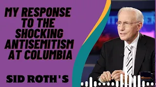 My Response to the Shocking Antisemitism at Columbia | Sid Roth's