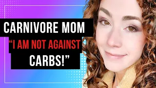 Carnivore Mom - I am NOT against carbs!