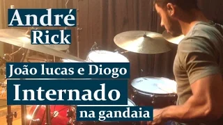 André Rick - Internado na Gandaia (João Lucas e Diogo)