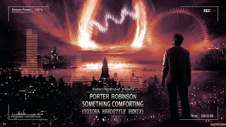 Porter Robinson - Something Comforting (yozora Hardstyle Remix) [HQ Preview]