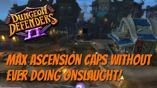 DD2 - Max Ascension Caps Without Ever Doing Onslaught!