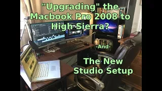 "Upgrading" the Macbook Pro 2008 to High Sierra and a Quick Look at the "Studio"