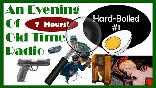 All Night Old Time Radio Shows | Hard Boiled #1! | Classic Detective Radio Shows | 7 Hours!