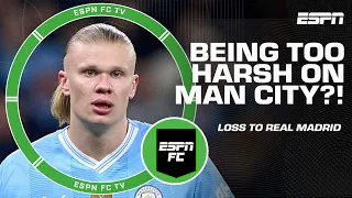 Being TOO HARSH on Man City for losing to Real Madrid?! | ESPN FC