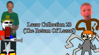 The lazar collection 23 (The return of lazar!)