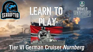 World of Warships - Learn to Play: Tier VI German Cruiser Nürnberg