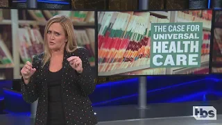 The Case for Universal Health Care | September 19, 2018 Act 2 Part 1 | Full Frontal on TBS