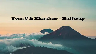 Halfway - Yves V & Bhaskar