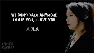 Lyrics: J.Fla - We Don't Talk Anymore | I Hate You I Love You