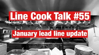 Line Cook Talk #55 | January lead line update