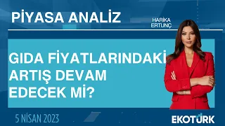 Gıda fiyatlarındaki artış devam edecek mi? | Harika Ertunç | Piyasa Analiz