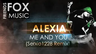 Alexia - Me And You (Serxio1228 Remix)