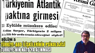 Türkiye-ABD İlişkilerinin Psikolojisi (5): Türkiye'nin NATO'ya Alınması