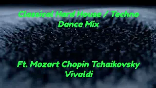 Classical Hard House Techno Remix Mozart Chopin Tchaikovsky Vivaldi