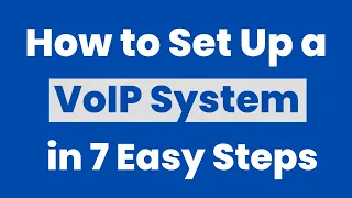 How to Set Up a VoIP System in 7 Easy Steps