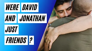 Were David and Jonathan Just Friends?