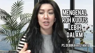 MENGENAL ROH KUDUS LEBIH DALAM #1 | PS. DEBORA KRISTANTO