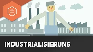 Industrialisierung aka die Industrielle Revolution - Definition und Vorwissen