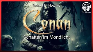 Conan - Schatten im Mondlicht (Robert E. Howard) | Komplettes Fantasy Hörbuch