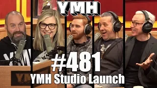 Your Mom's House Podcast - Ep 481 YMH Studio Launch