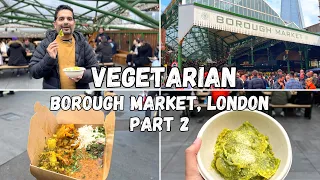 Best VEGETARIAN / VEGAN Food in London | Borough Market | London Markets (Part 2)